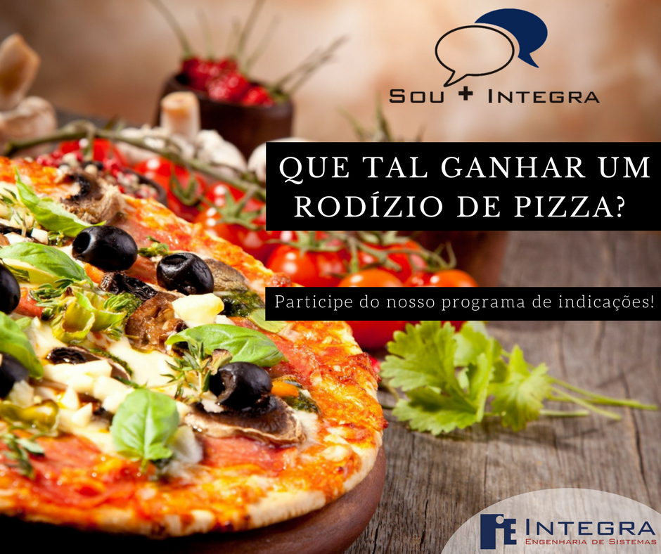 Promoção: Indique a INTEGRA e ganhe um rodízio de pizza! - Notícias -  Integra - Engenharia de Sistemas